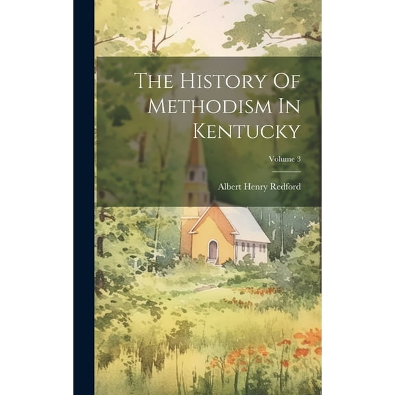 The History Of Methodism In Kentucky; Volume 3 (Hardcover)