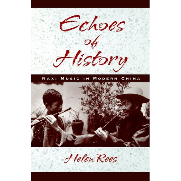 Echoes of History: Naxi Music in Modern China Book and CD-ROM, (Paperback)