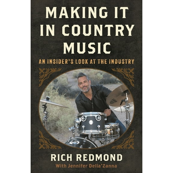 Making It in Country Music: An Insider's Look at the Industry, (Hardcover)