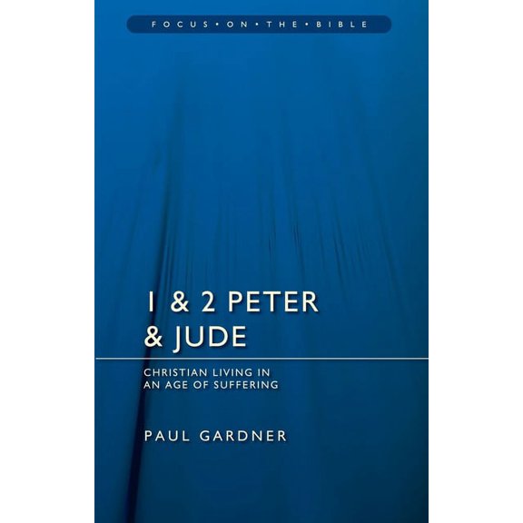 Focus on the Bible: 1 & 2 Peter & Jude: Christians Living in an Age of Suffering (Paperback)