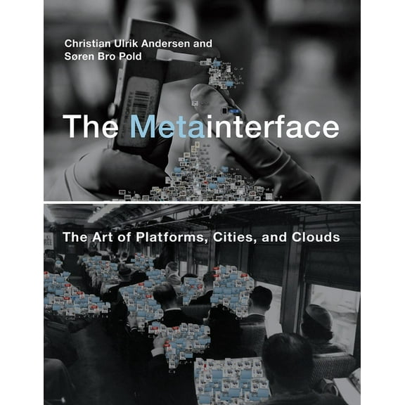 Life and Mind: Philosophical Issues in B The Metainterface: The Art of Platforms, Cities, and Clouds, (Paperback)