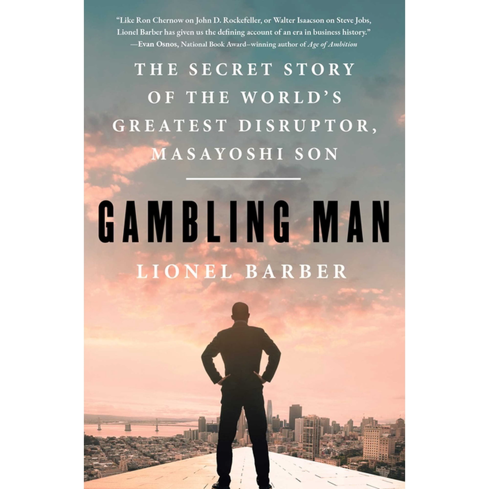 Gambling Man: The Secret Story of the World s Greatest Disruptor Masayoshi Son (Paperback)