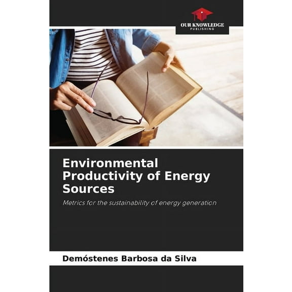 Environmental Productivity of Energy Sources, (Paperback)