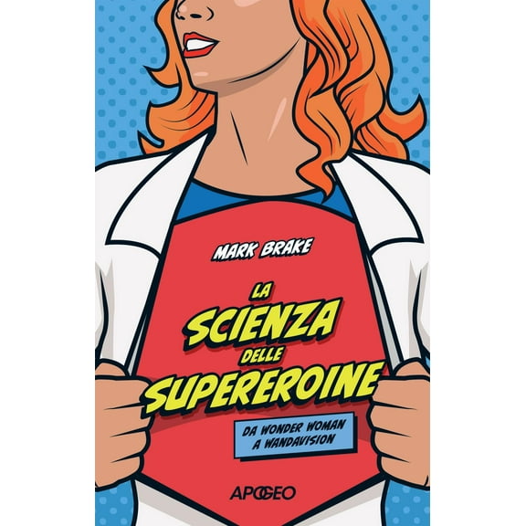 Mark Brake La scienza delle supereroine. Da Wonder Woman a Wandavision (Paperback)