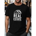 thumbnail image 1 of Men's Humor Graphic T-ShirtT-shirt For Men, "REAL Estate" Graphic Print Short Sleeve s For Males Tee For Adult, Men, Women, Teen, Teenager, Adolescent, YouthFather's Day, Mother's Day, New Year, Spr, 1 of 7
