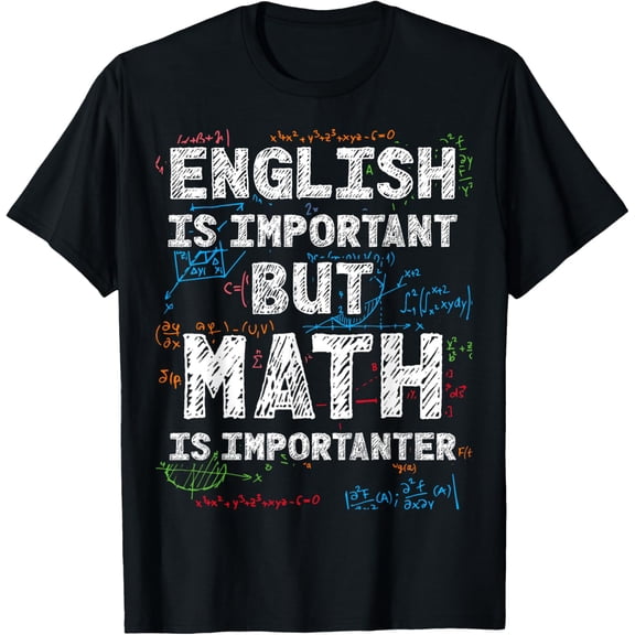 English is important but math is importanter T-Shirt
