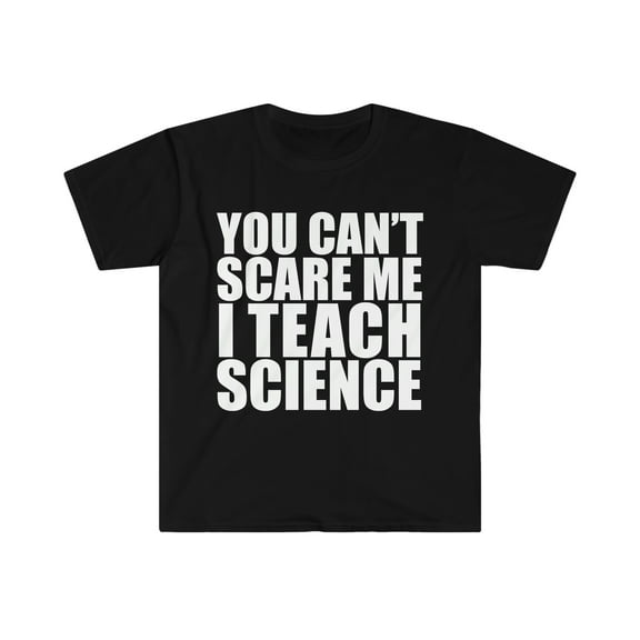 You can't scare me I teach Science Teacher  Unisex T-shirt S-3XL Halloween
