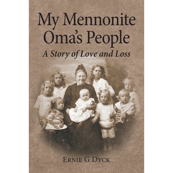 My Mennonite Oma's People: A Story of Love and Loss, (Paperback)