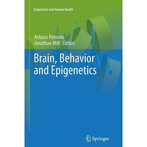 Epigenetics and Human Health Brain, Behavior and Epigenetics, (Paperback)