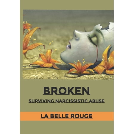 Broken: Surviving Narcissistic Abuse (Paperback)