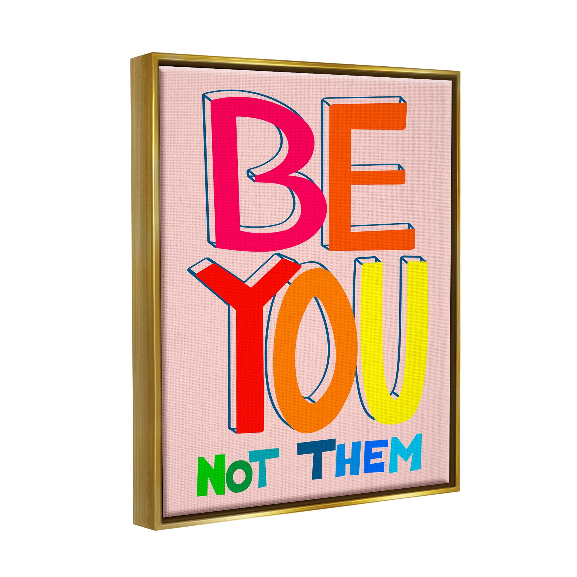 Stupell Industries Be You Not Them Phrase Inspirational Painting Gold Floater Framed Art Print Wall Art, 25 x 31