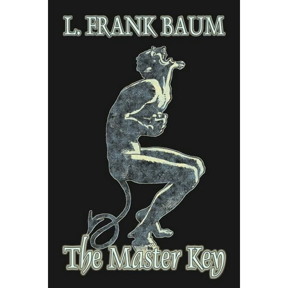 The Master Key by L. Frank Baum, Fiction, Fantasy, Fairy Tales, Folk Tales, Legends & Mythology, (Paperback)