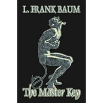 The Master Key by L. Frank Baum, Fiction, Fantasy, Fairy Tales, Folk Tales, Legends & Mythology, (Paperback)