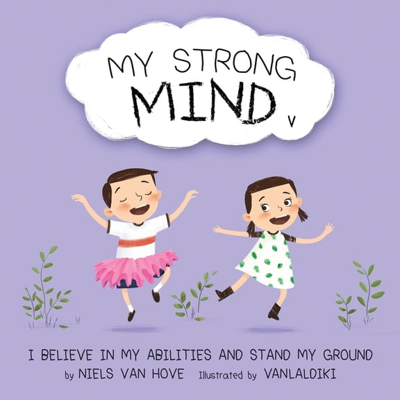 Social Skills & Mental Health for Kids My Strong Mind V: I Believe In My Abilities And Stand My Ground, Book 5, (Paperback)