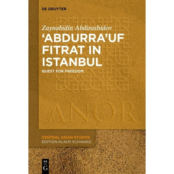 Anor Central Asian Studies 'Abdurra'uf Fitrat in Istanbul: Quest for Freedom, Book 22, (Paperback)