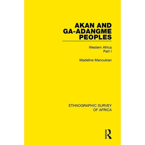 Ethnographic Survey of Africa Akan and Ga-Adangme Peoples: Western Africa Part I, (Paperback)