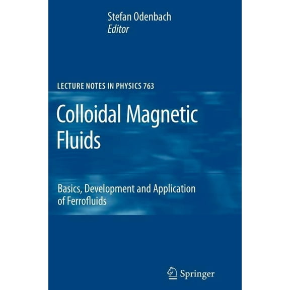 Lecture Notes in Physics Colloidal Magnetic Fluids: Basics, Development and Application of Ferrofluids, Book 763, (Paperback)