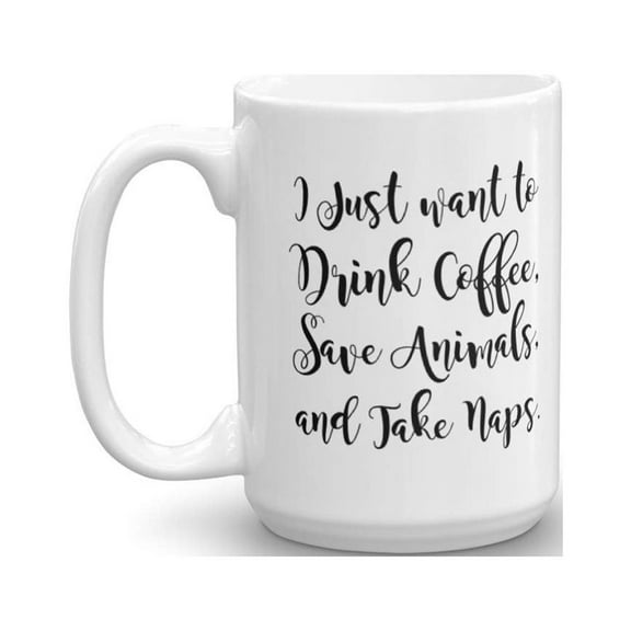Drink Coffee, Save Animals and Take Naps Gift Mug (15oz)