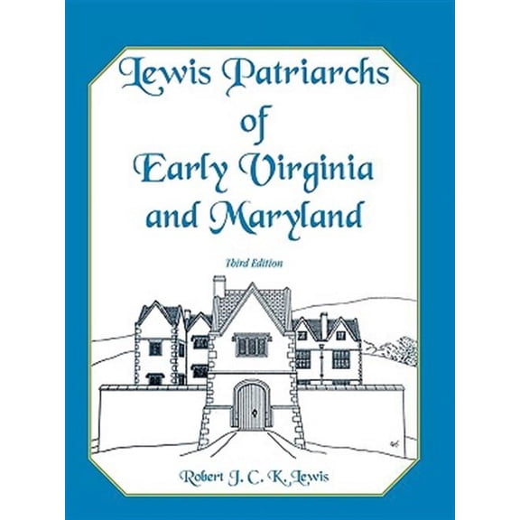 Lewis Patriarchs of Early Virginia and Maryland, Third Edition