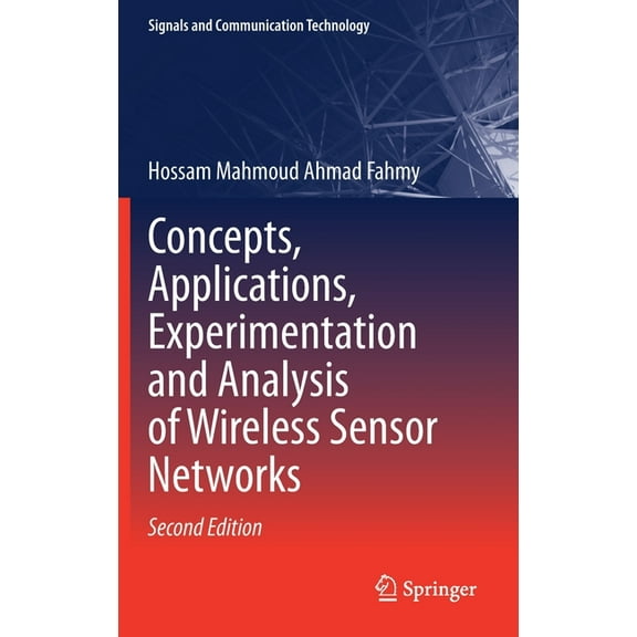 Signals and Communication Technology Concepts, Applications, Experimentation and Analysis of Wireless Sensor Networks, (Hardcover)