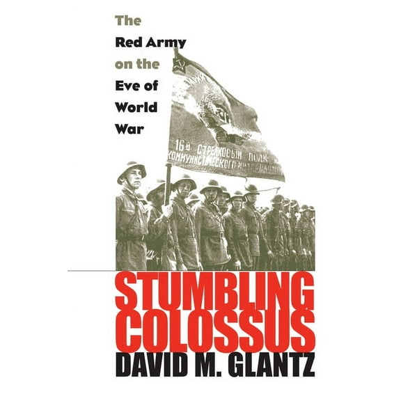 Modern War Studies Stumbling Colossus: The Red Army on the Eve of World War, (Paperback)