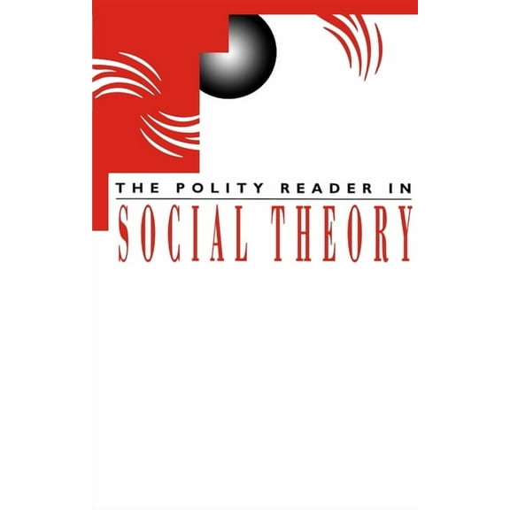 The Polity Reader in Social Theory, (Paperback)