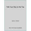 Talk Your Way to the Top [Paperback - Used]