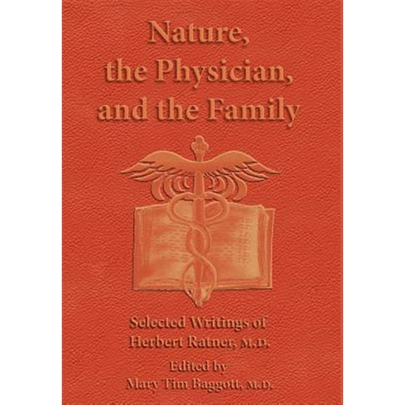 Nature, the Physician, and the Family: Selected Writings of Herbert Ratner, M.D. (Hardcover) by Herbert Ratner M D