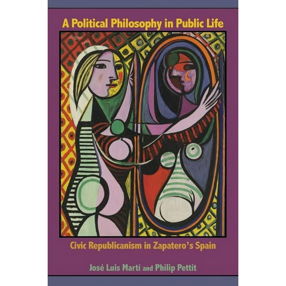 A Political Philosophy in Public Life: Civic Republicanism in Zapatero's Spain, (Paperback)