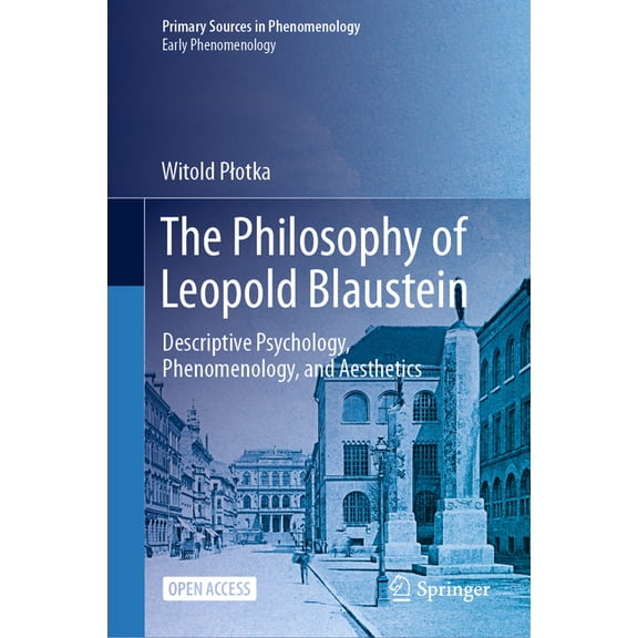 The Philosophy of Leopold Blaustein: Descriptive Psychology, Phenomenology, and Aesthetics, (Hardcover)