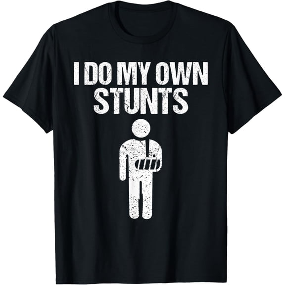 Funny I Do My Own Stunts | Broken Arm Get Well Gift For Kids T-Shirt
