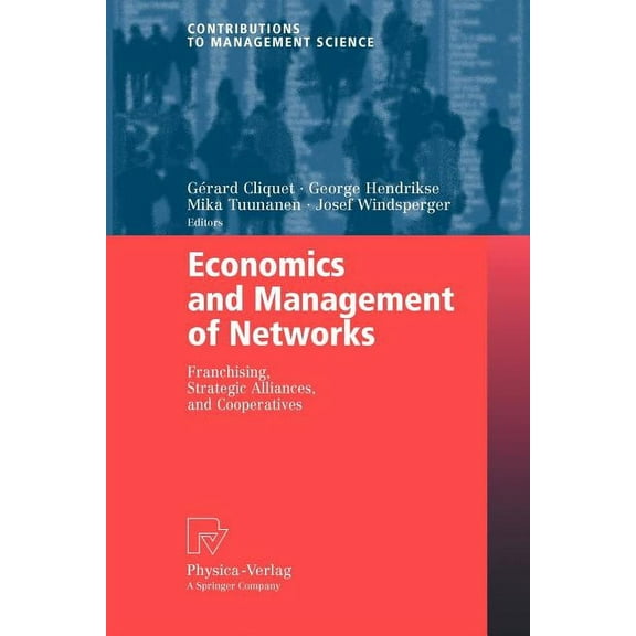 Contributions to Management Science Economics and Management of Networks: Franchising, Strategic Alliances, and Cooperatives, (Paperback)