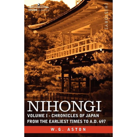 Nihongi: Volume I - Chronicles of Japan from the Earliest Times to A.D. 697 (Paperback)