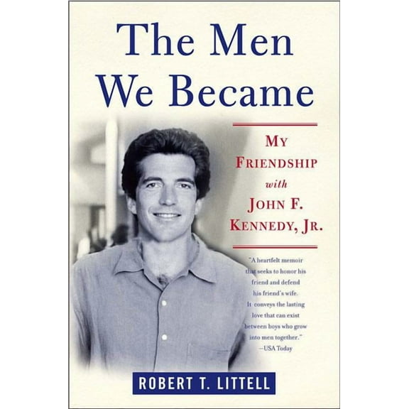 The Men We Became: My Friendship with John F. Kennedy, Jr., (Paperback)