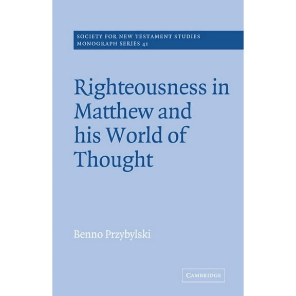 Society for New Testament Studies Monogr Righteousness in Matthew and His World of Thought, Book 41, (Paperback)
