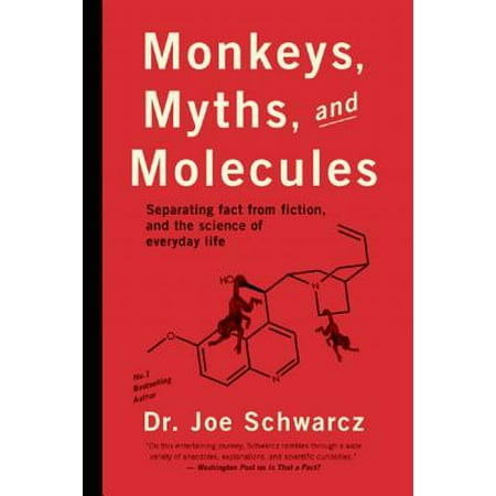 Monkeys, Myths, and Molecules : Separating Fact from Fiction, and the Science of Everyday (Best Science Facts Ever)