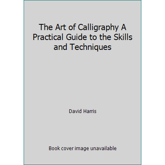 Pre-Owned The Art of Calligraphy A Practical Guide to the Skills and Techniques (Hardcover) 0771573316 9780771573316