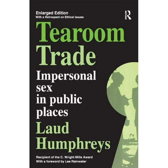 Tearoom Trade: Impersonal Sex in Public Places, (Hardcover)