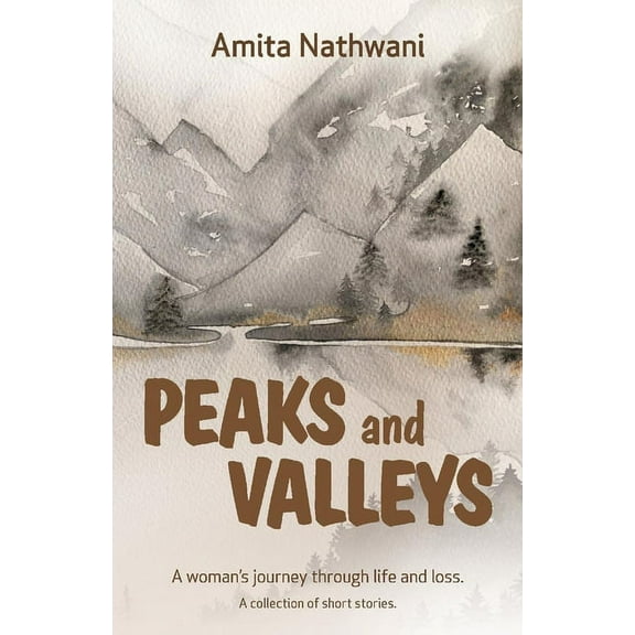 Peaks and Valleys : A woman's journey through life and loss (Paperback)