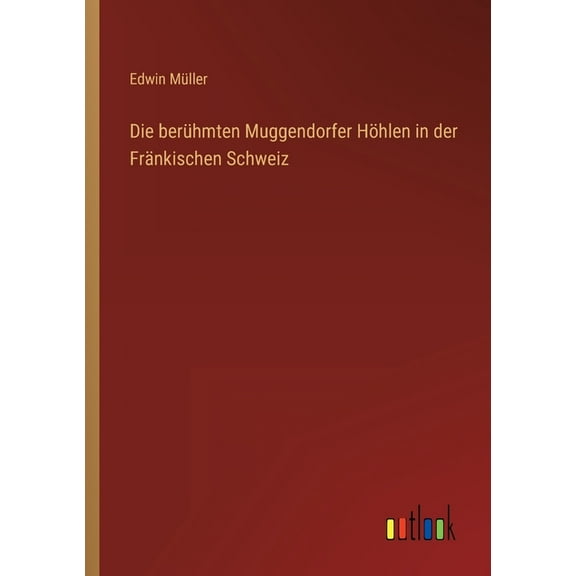 Die berühmten Muggendorfer Höhlen in der Fränkischen Schweiz (Paperback)