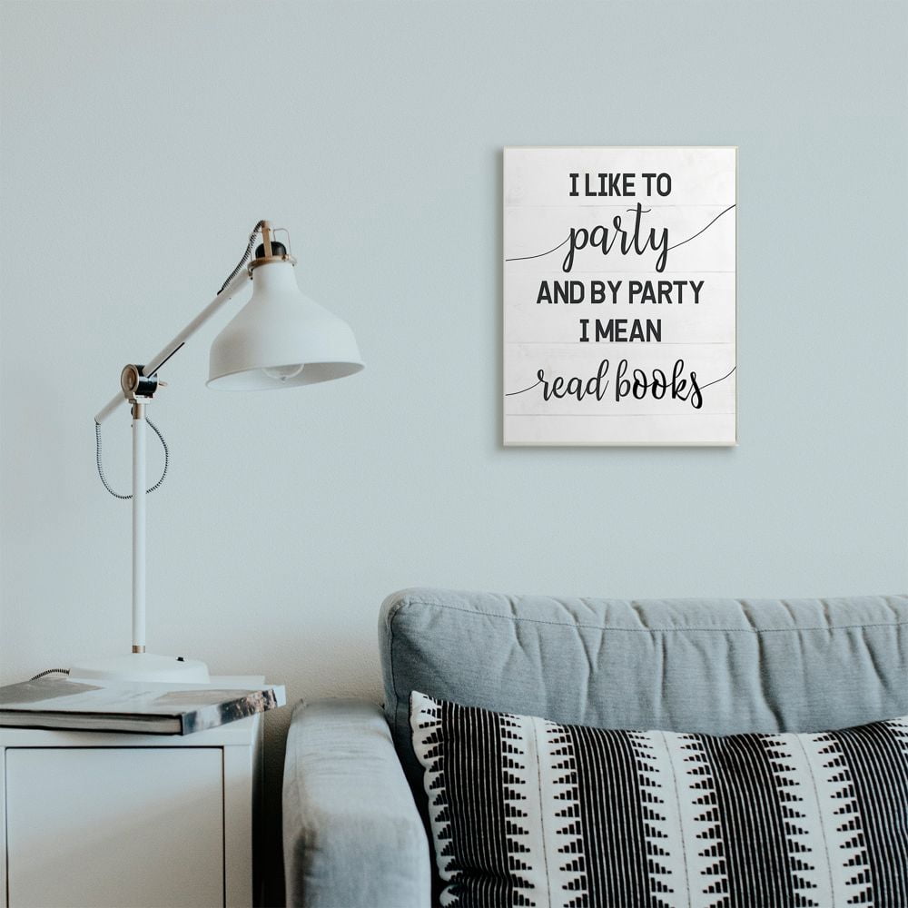 Stupell Industries By Party I Mean Read Books Motivational Phrase Designed by Daphne Polselli