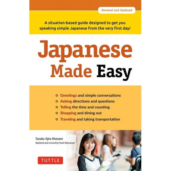 Japanese Made Easy: A Situation-Based Guide Designed to Get You Speaking Simple Japanese from the Very First Day! (Revis, (Paperback)