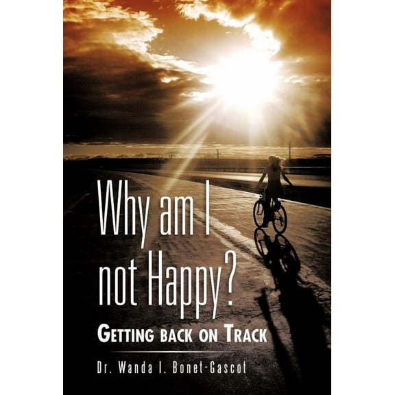Why Am I Not Happy?: Getting Back on Track (Hardcover)