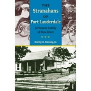 Pre-Owned The Stranahans of Fort Lauderdale: A Pioneer Family of New River (Hardcover) by Harry A Kersey