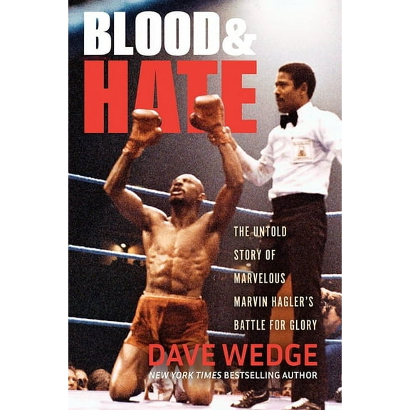Blood & Hate: The Untold Story of Marvelous Marvin Hagler's Battle for Glory, (Paperback)