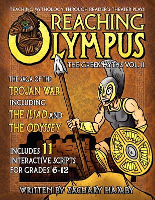 Reaching Olympus Teaching Mythology Through Reader S Theater The Greek Myths Vol Ii The Saga Of The Trojan War Including The Iliad And The Odyssey Walmart Com Walmart Com