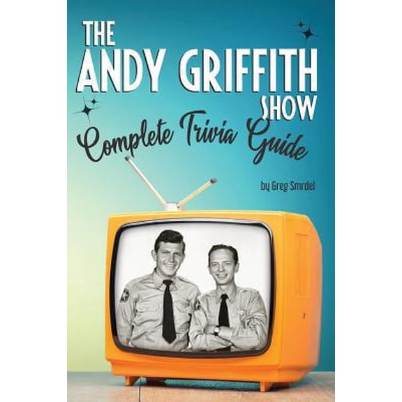 Pre-Owned The Andy Griffith Show Complete Trivia Guide: Trivia, Quotes & Little Know Facts (Paperback) 1799125017 9781799125013