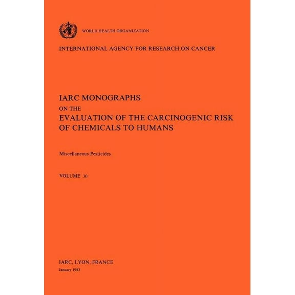 IARC Monographs on the Evaluation of the Miscellaneous Pesticides, Book 76, (Paperback)