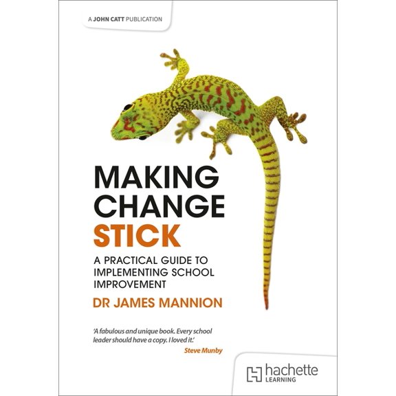 Making Change Stick: A Practical Guide to Implementing School Improvement, (Paperback)