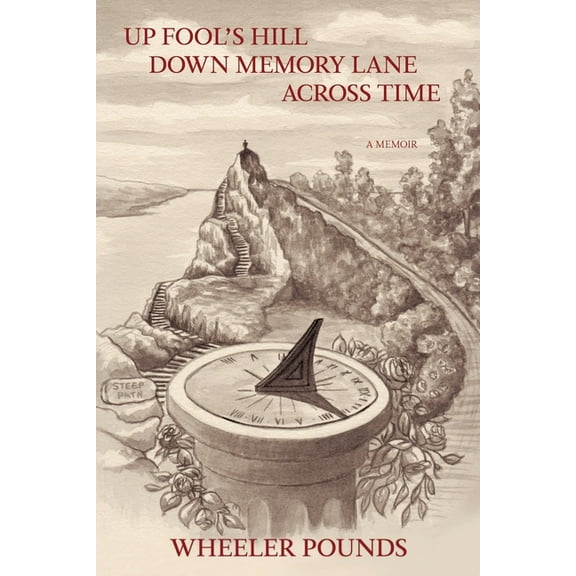 Up Fool's Hill, Down Memory Lane, Across Time, (Paperback)